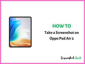 How to Take a Screenshot on Oppo Pad Air 2