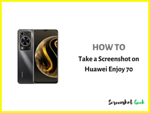 How to Take a Screenshot on Huawei Enjoy 70