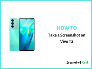 How to Take a Screenshot on Vivo T2