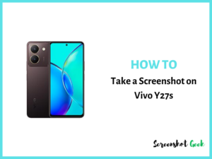 How to Take a Screenshot on Vivo Y27s