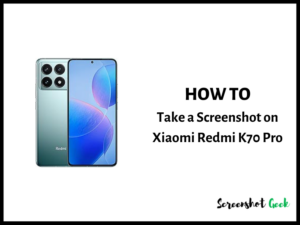 How to Take a Screenshot on Xiaomi Redmi K70 Pro