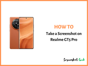 How to Take a Screenshot on Realme GT5 Pro