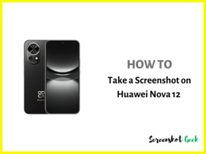 How to Take a Screenshot on Huawei Nova 12