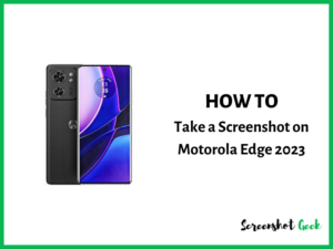 How to Take a Screenshot on Motorola Edge 2023