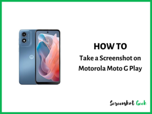 How to Take a Screenshot on Motorola Moto G Play 2024