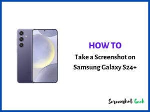 How to Take a Screenshot on Samsung Galaxy S24 Plus