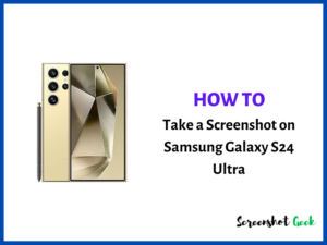 How to Take a Screenshot on Samsung Galaxy S24 Ultra
