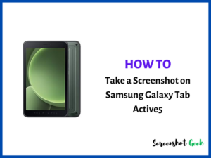 How to Take a Screenshot on Samsung Galaxy Tab Active5