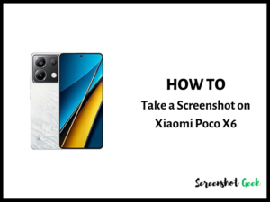 How to Take a Screenshot on Xiaomi Poco X6