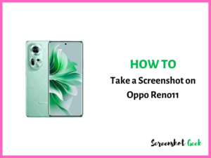 How to Take a Screenshot on Oppo Reno 11