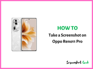 How to Take a Screenshot on Oppo Reno11 Pro