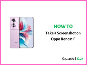 How to Take a Screenshot on Oppo Reno11 F