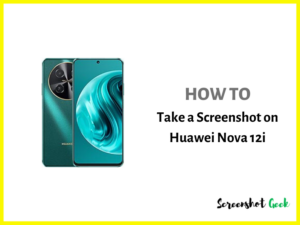 How to Take a Screenshot on Huawei Nova 12i