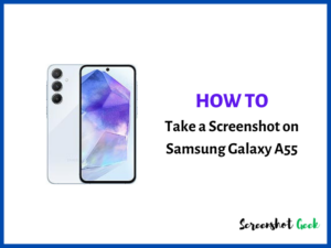 How to Take a Screenshot on Samsung Galaxy A55