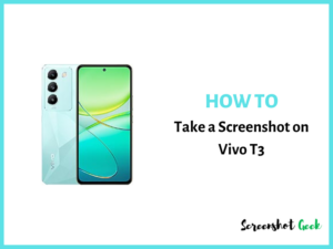 How to Take a Screenshot on Vivo T3