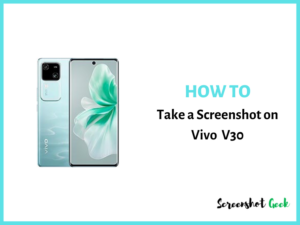 How to Take a Screenshot on Vivo V30