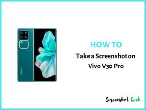 How to Take a Screenshot on Vivo V30 Pro