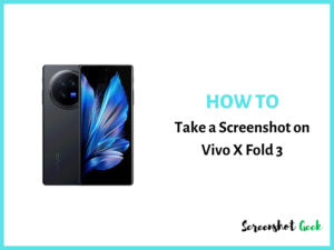 How to Take a Screenshot on Vivo X Fold 3