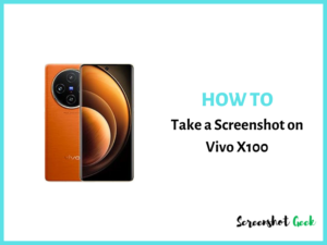 How to Take a Screenshot on Vivo X100