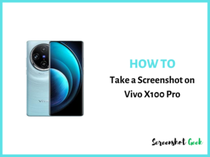How to Take a Screenshot on Vivo X100 Pro
