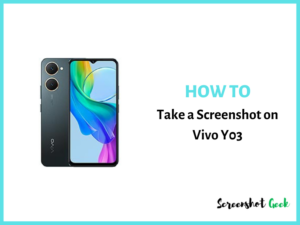How to Take a Screenshot on Vivo Y03