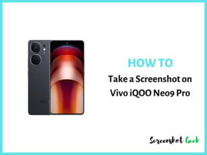 How to Take a Screenshot on Vivo iQOO neo9 Pro