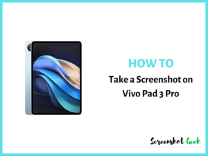 How to Take a Screenshot on Vivo Pad 3 Pro