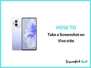 How to Take a Screenshot on Vivo s18e