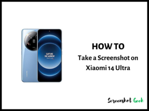 How to Take a Screenshot on Xiaomi 14 Ultra