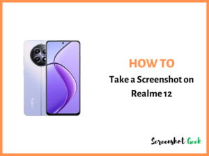 How to Take a Screenshot on Realme 12