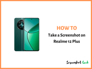 How to Take a Screenshot on Realme 12 Plus