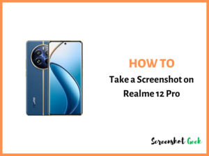 How to Take a Screenshot on Realme 12 Pro