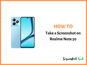 How to Take a Screenshot on Realme Note 50