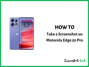 How to Take a Screenshot on Motorola Edge 50 Pro