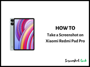 How to Take a Screenshot on Xiaomi Redmi Pad Pro