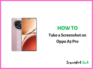How to Take a Screenshot on Oppo A3 Pro