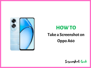 How to Take a Screenshot on Oppo A60