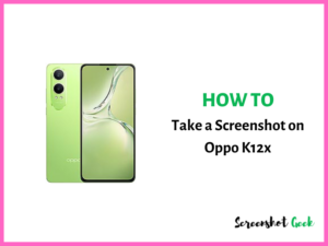 How to Take a Screenshot on Oppo K12x