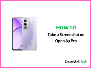 How to Take a Screenshot on Oppo A3 Pro