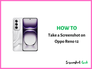 How to Take a Screenshot on Oppo Reno 12