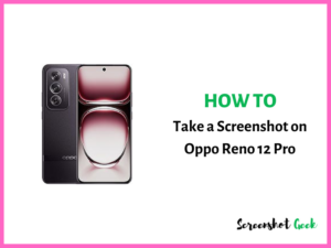 How to Take a Screenshot on Oppo Reno 12 Pro