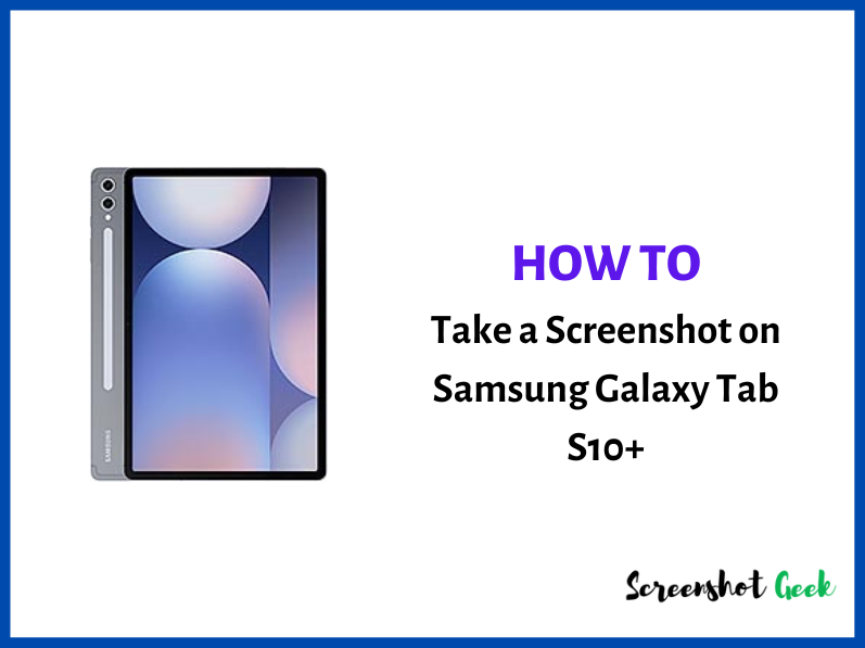 How to Take a Screenshot on Samsung Galaxy Tab S10 Plus? [5 Easy Methods]