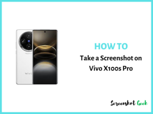 How to Take a Screenshot on Vivo X100s Pro