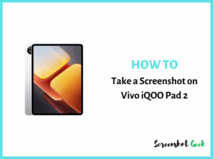 How to Take a Screenshot on Vivo iQOO Pad 2
