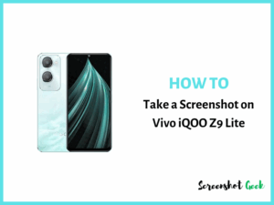 How to Take a Screenshot on Vivo iQOO Z9 Lite