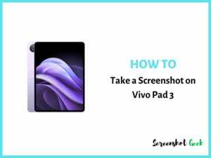 How to Take a Screenshot on Vivo Pad 3