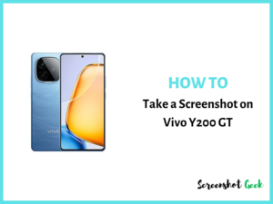 How to Take a Screenshot on Vivo Y200 GT