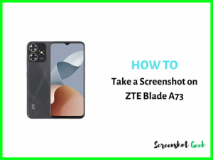 How to Take a Screenshot on ZTE Blade A73