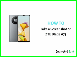 How to Take a Screenshot on ZTE Blade A73