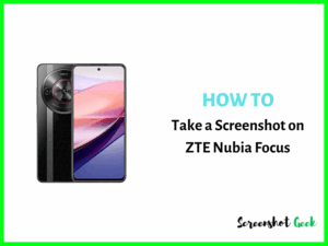 How to Take a Screenshot on ZTE Nubia Focus
